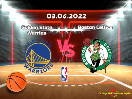 Dự đoán trận đấu 1: Golden State Warriors và Boston Celtics