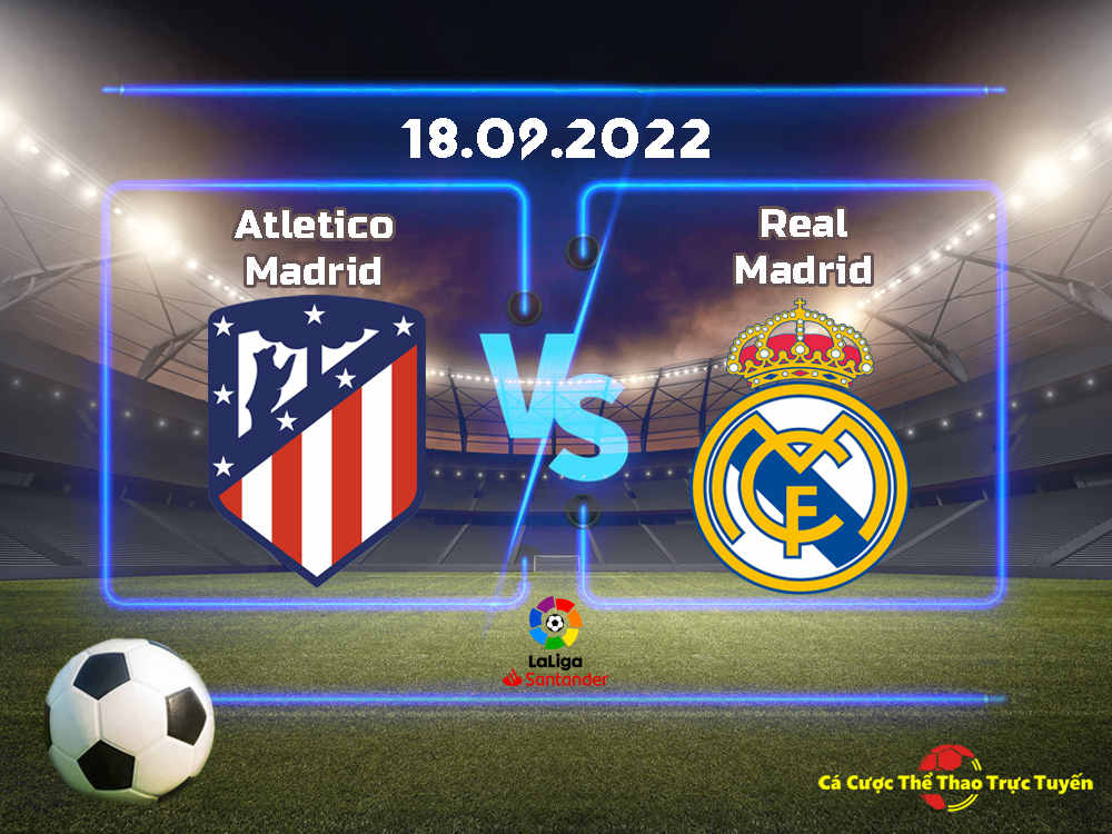 Atletico Madrid và Real Madrid