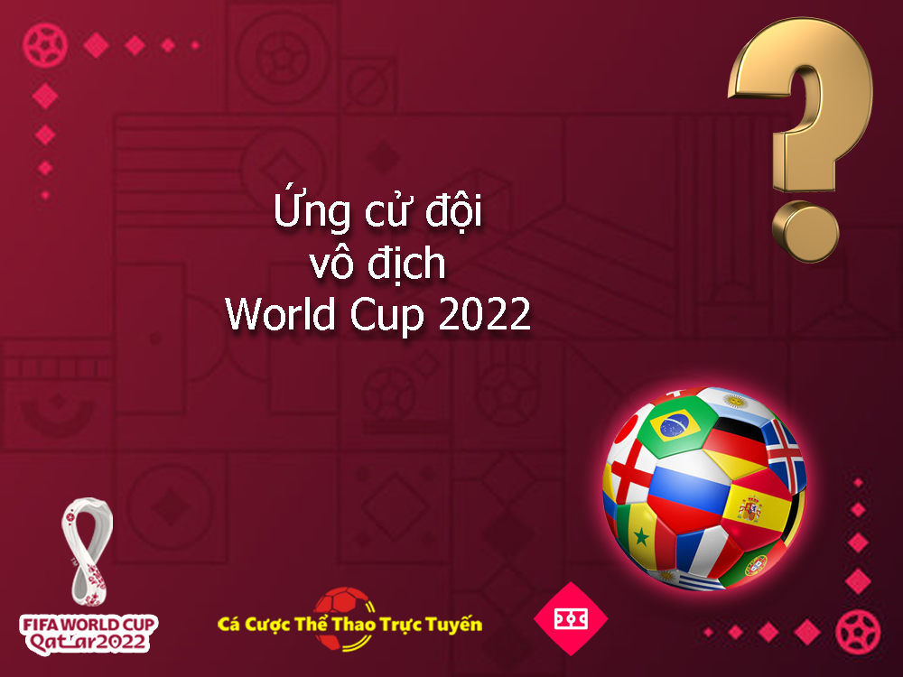Ứng cử viên vô địch World Cup Qatar 2022