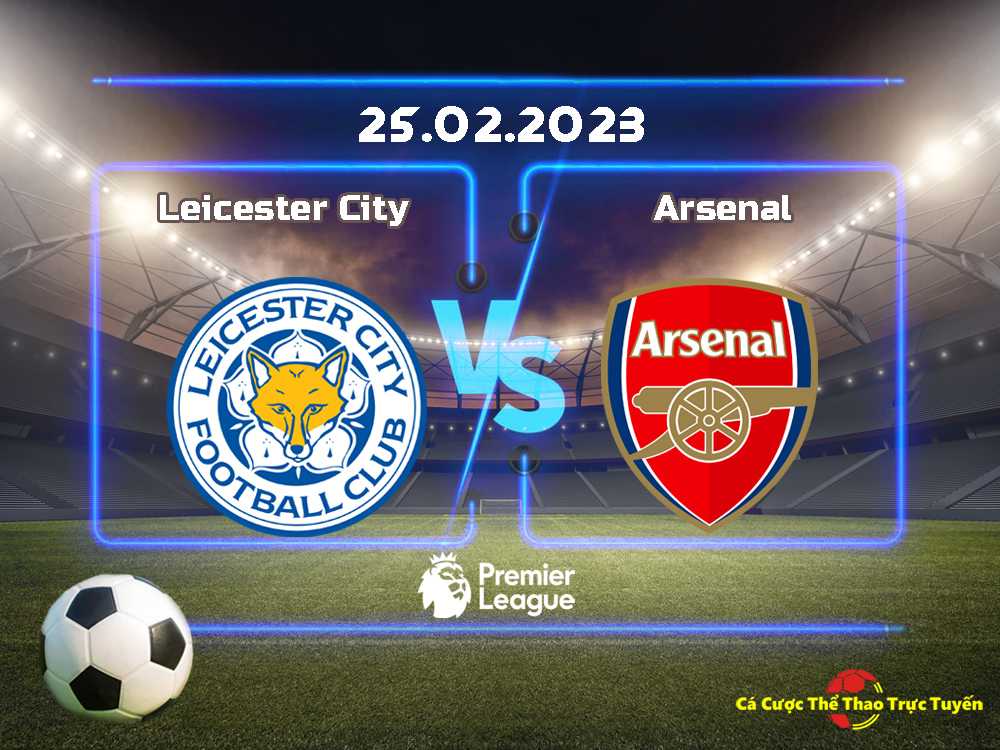 Leicester và Arsenal