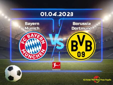 Dự đoán Bayern Munich và Borussia Dortmund