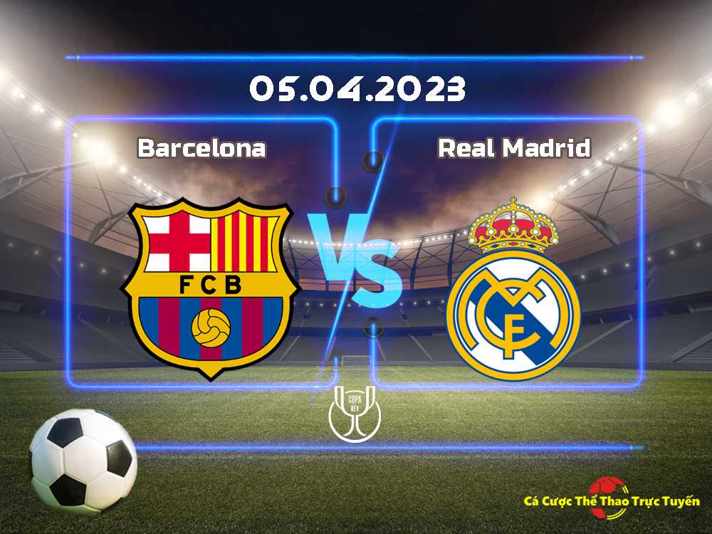 Barcelona và Real Madrid