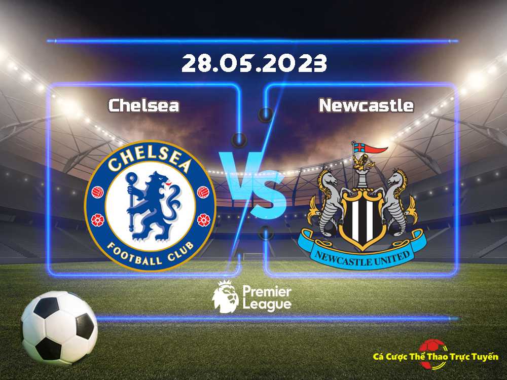 Chelsea và Newcastle