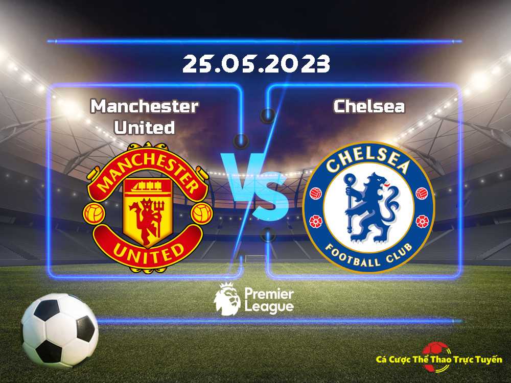 Manchester United và Chelsea