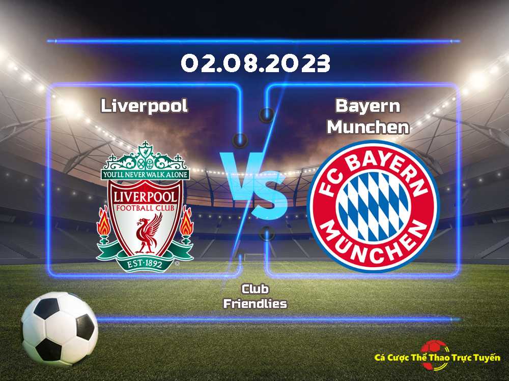 Bayern Munich và Liverpool