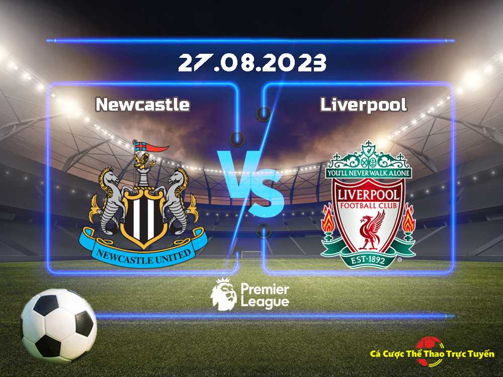 Newcastle và Liverpool