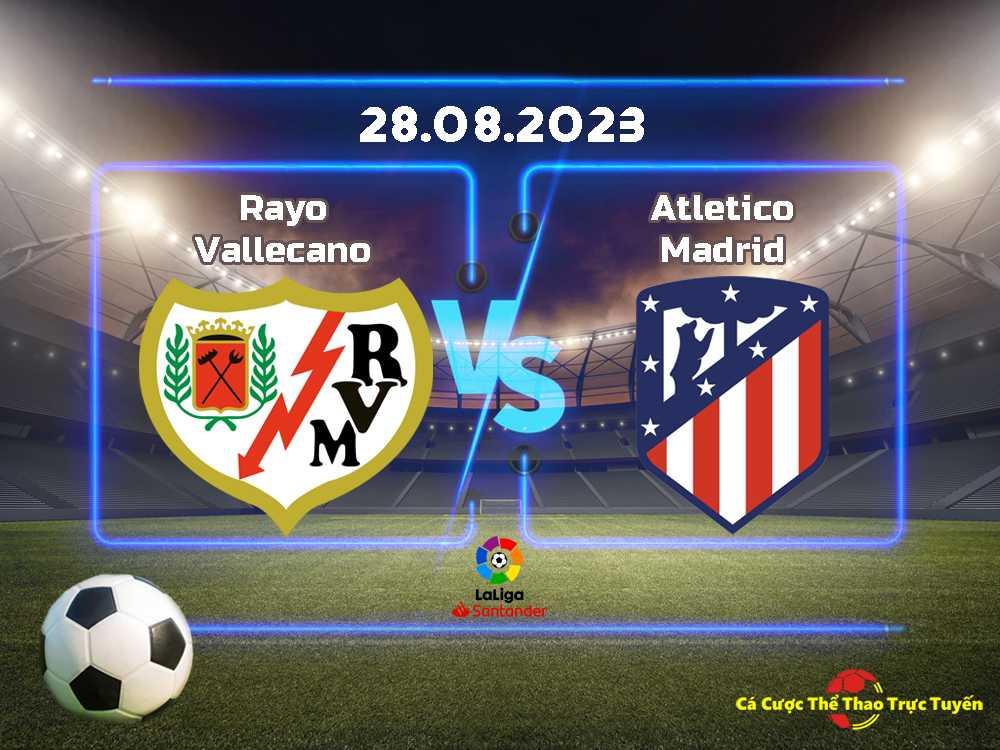Rayo Vallecano và Atletico Madrid