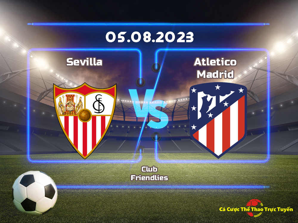 Atletico Madrid và Sevilla