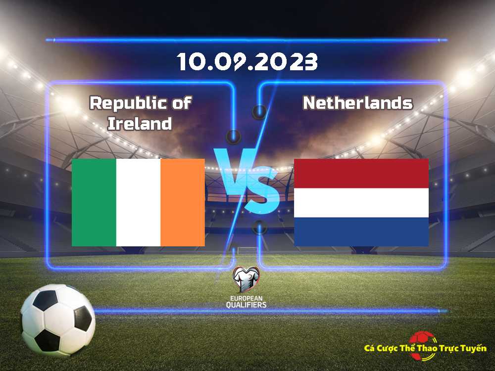 Cộng hòa Ireland vs Hà Lan