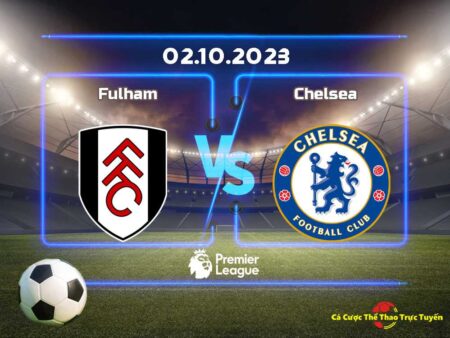 Dự đoán Fulham và Chelsea
