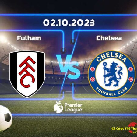 Dự đoán Fulham và Chelsea