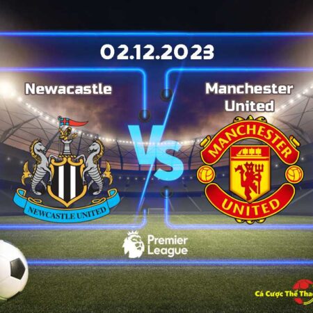Dự đoán Newcastle và Manchester United